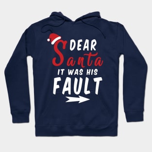 Dear Santa it was his Fault Funny Christmas Gifts Hoodie